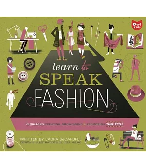 Learn to Speak Fashion: A Guide to Creating, Showcasing, & Promoting Your Style