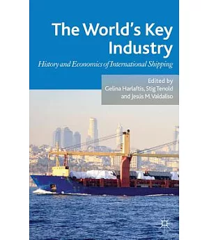 The World’s Key Industry: History and Economics of International Shipping