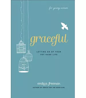 Graceful: Letting Go of Your Try-hard Life
