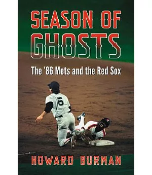 Season of Ghosts: The ’86 Mets and the Red Sox