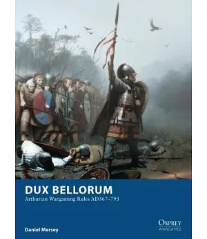 Dux Bellorum: Arthurian Wargame Rules AD 367-793