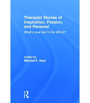 Therapist Stories of Inspiration, Passion, and Renewal: What’s Love Got to Do With It?