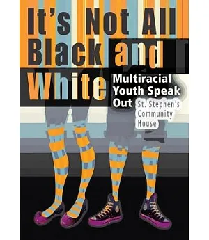It’s Not All Black and White: Multiracial Youth Speak Out