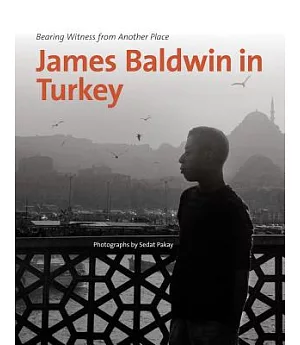 Bearing Witness from Another Place: James Baldwin in Turkey