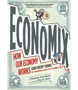 Economix: How and Why Our Economy Works and Doesn’t Work, in Words and Pictures