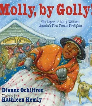 Molly, by Golly!: The Legend of Molly Williams, America’s First Female Firefighter