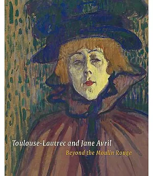 Toulouse-Lautrec and Jane Avril: Beyond the Moulin Rouge