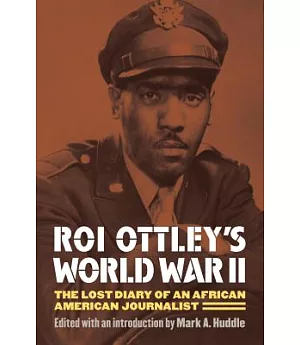 Roi Ottley’s World War II: The Lost Diary of an African American Journalist