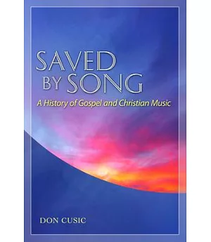 Saved By Song: A History of Gospel and Christian Music