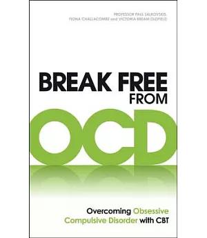 Break Free from Ocd: Overcoming Obsessive Compulsive Disorder With Cbt