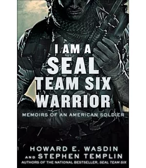 I Am a Seal Team Six Warrior: Memoirs of an American Soldier