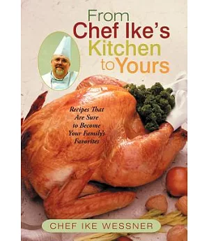 From Chef Ike’s Kitchen to Yours: Recipes That Are Sure to Become Your Family’s Favorites