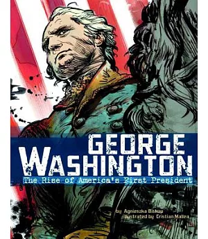 George Washington: The Rise of America’s First President