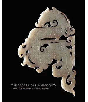 The Search for Immortality: Tomb Treasures of Han China