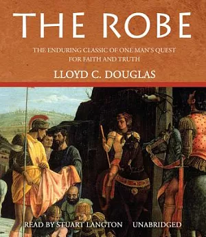 The Robe: The Enduring Classic of One Man’s Quest for Faith and Truth