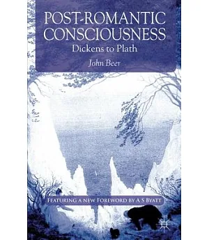Post-Romantic Consciousness: Dickens to Plath