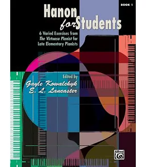 Hanon for Students Book 1: 6 Varied Exercises from the Virtuoso Pianist for Late Elementary Pianists