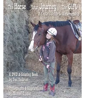 The Horse - Your Journey - The Gift: A Youth’s Guide to Horsemanship