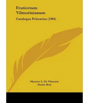 Fruticetum Vilmorinianum: Catalogus Primarius