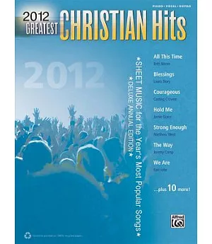 Greatest Christian Hits 2012: Sheet Music for the Year’s Most Popular Songs; Piano, Vocal, Guitar)