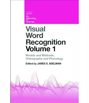 Visual Word Recognition: Models and Methods, Orthography and Phonology