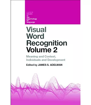 Visual Word Recognition: Meaning and Context, Individuals and Development