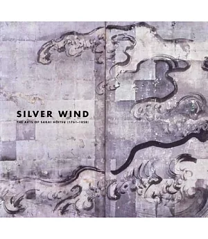 Silver Wind: The Arts of Sakai Hoitsu 1761-1828