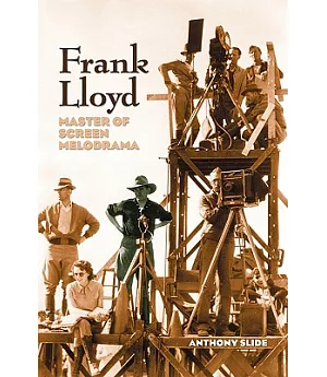 Frank Lloyd: Master of Screen Melodrama
