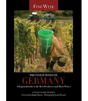 The Finest Wines of Germany: A Regional Guide to the Best Producers and Their Wines