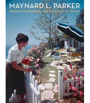 Maynard L. Parker: Modern Photography and the American Dream