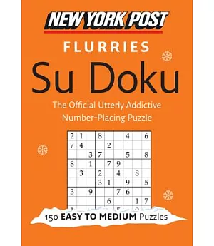 New York Post Flurries Su Doku: 150 EAsy to Medium Puzzles