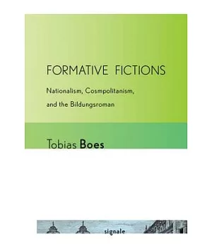 Formative Fictions: Nationalism, Cosmopolitanism, and the 