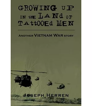 Growing Up in the Land of Tattooed Men: Another Vietnam War Story
