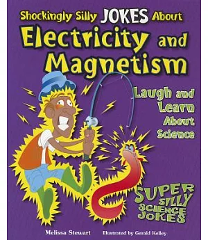 Shockingly Silly Jokes About Electricity and Magnetism: Laugh and Learn About Science