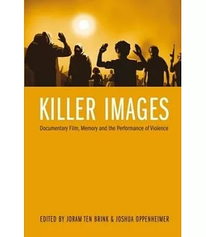 Killer Images: Documentary Film, Memory and the Performance of Violence