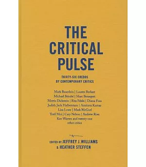 The Critical Pulse: Thirty-six Credos by Contemporary Critics