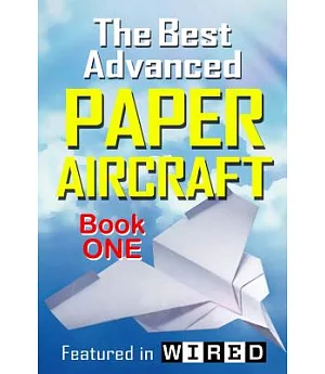 The Best Advanced Paper Aircraft Book 1