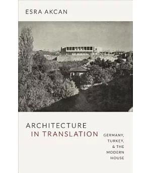 Architecture in Translation: Germany, Turkey, & the Modern House