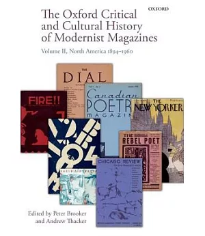 The Oxford Critical and Cultural History of Modernist Magazines: North America 1894-1960