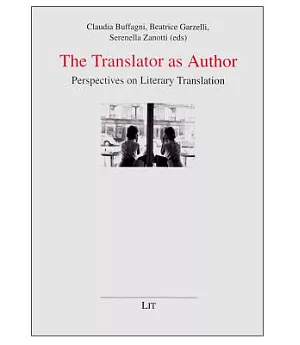 The Translator As Author: Perspectives on Literary Translation Proceedings of the International Conference, Universita per Stran