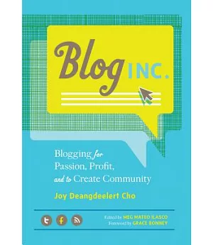 Blog Inc.: Blogging for Passion, Profit, and to Create Community