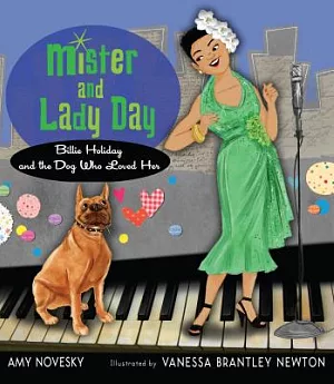 Mister and Lady Day: Billie Holiday and the Dog Who Loved Her