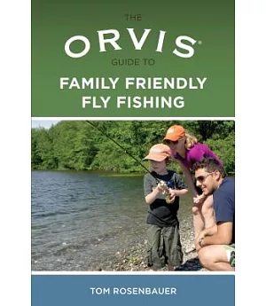 The Orvis Guide to Family Friendly Fly Fishing