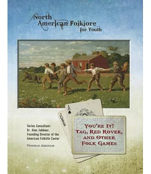 You’re It! Tag, Red Rover, and Other Folk Games