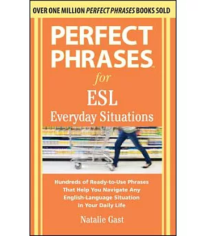 Perfect Phrases for ESL Everyday Situations: Hundreds of Ready-to-Use Phrases That Help You Navigate Any English-Language Situat
