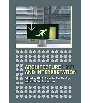 Architecture and Interpretation: Essays for Eric Fernie