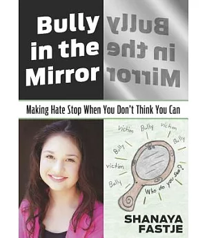 Bully in the Mirror: Making Hate Stop When You Don’t Think You Can