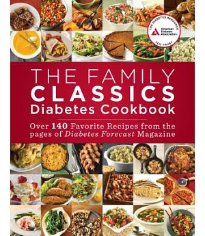 The Family Classics Diabetes Cookbook: Over 140 Favorite Recipes from the Pages of Diabetes Forecast Magazine