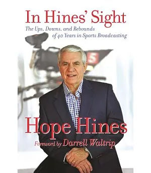 In Hines’ Sight: The Ups, Downs, and Rebounds of 40 Years in Sports Broadcasting