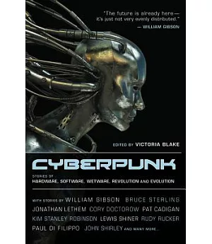 Cyberpunk: Stories of Hardware, Software, Wetware, Evolution, and Revolution